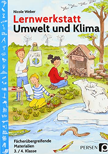 Lernwerkstatt Umwelt und Klima: Fächerübergreifende Materialien (3. und 4. Klasse) (Lernwerkstatt Sachunterricht)