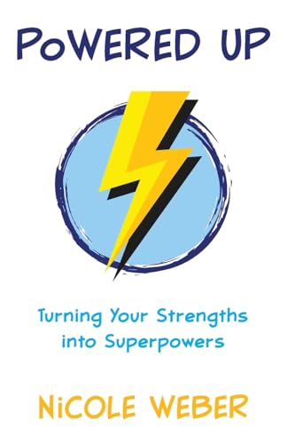 Powered Up: Turning your strengths into superpowers Powered Up: Turning your strengths into superpowers von Nicole Weber