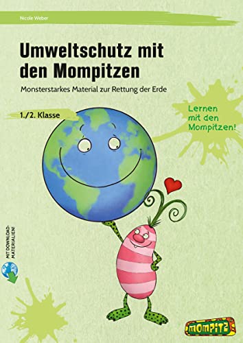 Umweltschutz mit den Mompitzen: Monsterstarkes Material zur Rettung der Erde (1. und 2. Klasse) von Persen Verlag i.d. AAP