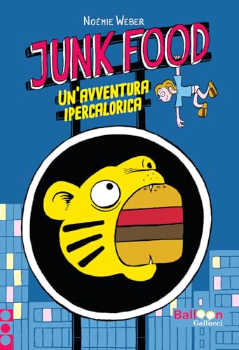 Junk food. Un’avventura ipercalorica (Yea) von Gallucci Balloon