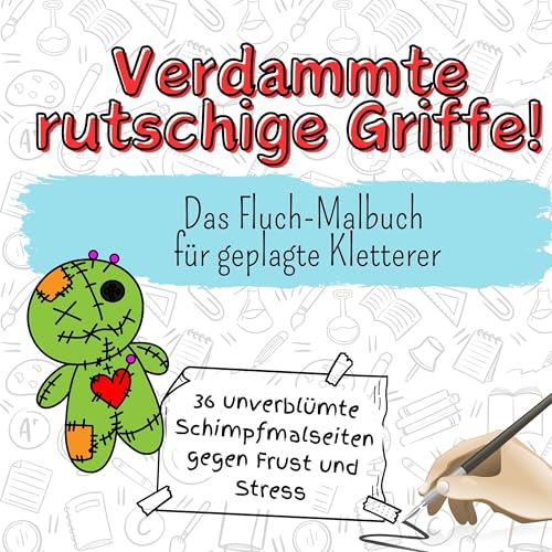 Verdammte rutschige Griffe! - 36 unverblümte Schimpfmalseiten gegen Frust und Stress: Das Fluch-Malbuch für geplagte Kletterer von FlipFlop