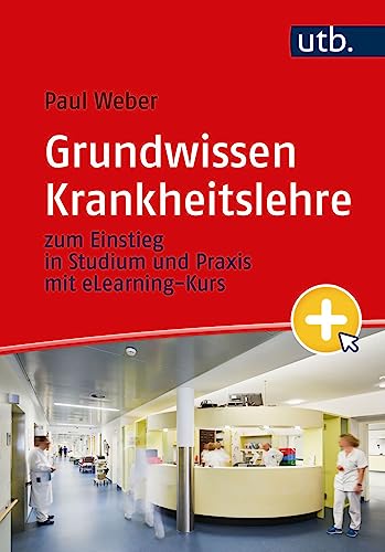 Grundwissen Krankheitslehre: zum Einstieg in Studium und Praxis. Mit eLearning-Kurs von UTB GmbH