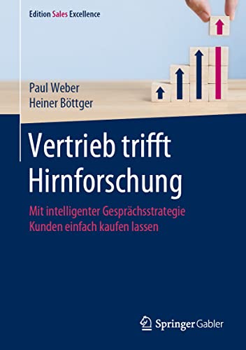 Vertrieb trifft Hirnforschung: Mit intelligenter Gesprächsstrategie Kunden einfach kaufen lassen (Edition Sales Excellence) von Springer