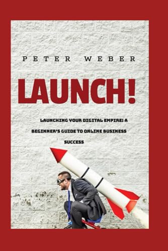 Launching Your Digital Empire: A Beginner's Guide to Online Business Success von Independently published