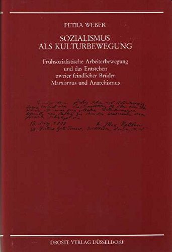 Sozialismus als Kulturbewegung: Frühsozialistische Arbeiterbewegung und das Entstehen zweier feindlicher Brüder: Marxismus und Anarchismus