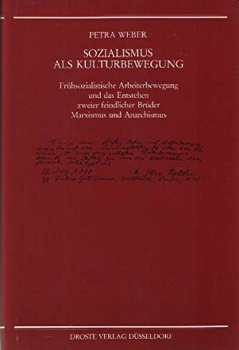 Sozialismus als Kulturbewegung: Frühsozialistische Arbeiterbewegung und das Entstehen zweier feindlicher Brüder: Marxismus und Anarchismus