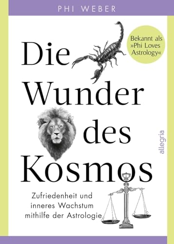 Die Wunder des Kosmos: Zufriedenheit und inneres Wachstum mithilfe der Astrologie | Eine Reise durch die drei Bewusstseinsebenen der Tierkreiszeichen Die Wunder des Kosmos: Zufriedenheit und inneres Wachstum mithilfe der Astrologie | Eine Reise durch die drei Bewusstseinsebenen der Tierkreiszeichen