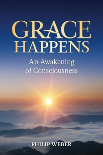 Grace Happens: An Awakening of Consciousness von Independently published