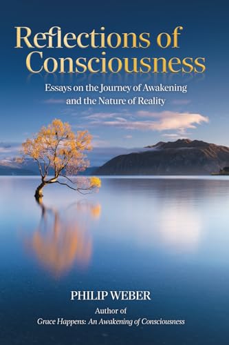 Reflections of Consciousness: Essays on the Journey of Awakening and the Nature of Reality von Independently published