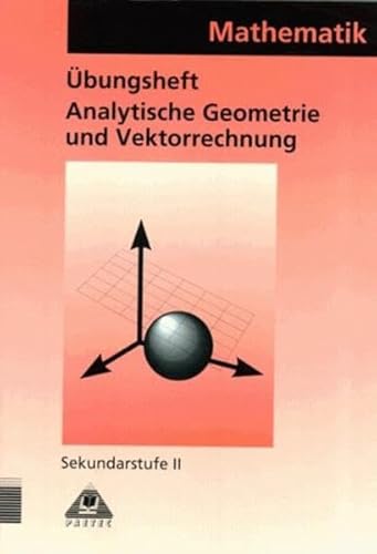 Arbeitshefte für den Mathematikunterricht in der Sekundarstufe II: Theoria Cum Praxi, TCP, Analytische Geometrie und Vektorrechnung von Paetec, Berlin