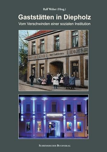Gaststätten in Diepholz: Vom Verschwinden einer sozialen Institution (Veröffentlichungen des Stadtarchivs Diepholz)