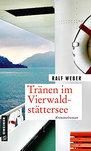 Tränen im Vierwaldstättersee: Kriminalroman (Kommissare Studer und Helbig) (Kriminalromane im GMEINER-Verlag)