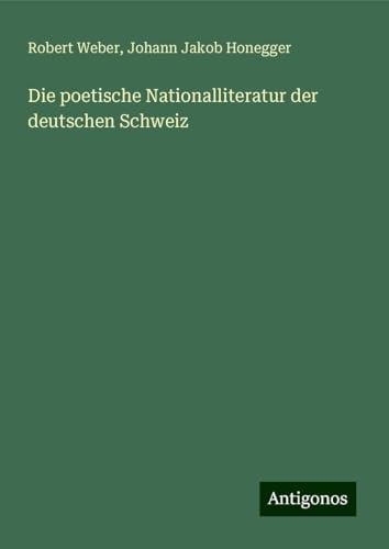 Die poetische Nationalliteratur der deutschen Schweiz