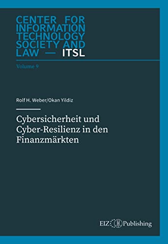 Cybersicherheit und Cyber-Resilienz in den Finanzmärkten (Center for Information Technology Society and Law – ITSL) von buch & netz