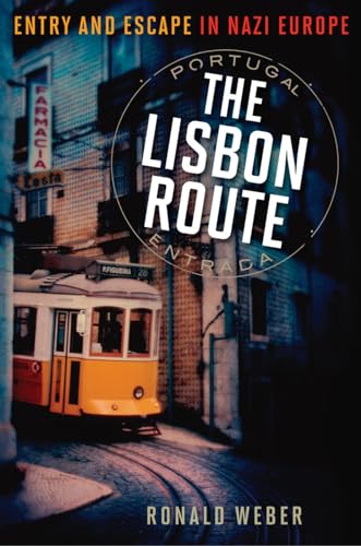 The Lisbon Route: Entry and Escape in Nazi Europe von Ivan R. Dee Publisher