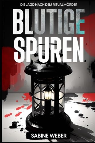 Blutige Spuren: Die Jagd nach dem Ritualmörder von Independently published