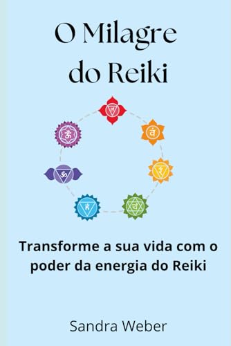 O Milagre do Reiki: Transforme a sua vida com o poder da energia do Reiki von Edições Mahatma