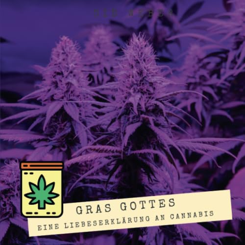 Gras Gottes: Eine Liebeserklärung an Cannabis