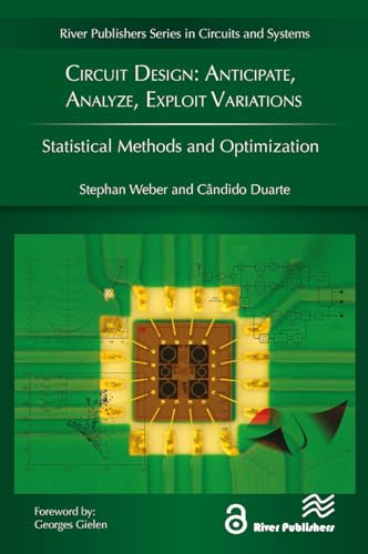 Circuit Design: Anticipate, Analyze, Exploit Variations von River Publishers