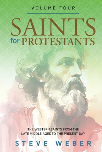 Saints for Protestants Volume Four: The Western Saints from the Late Middle Ages to the Present Day von Dust Jacket Media Group