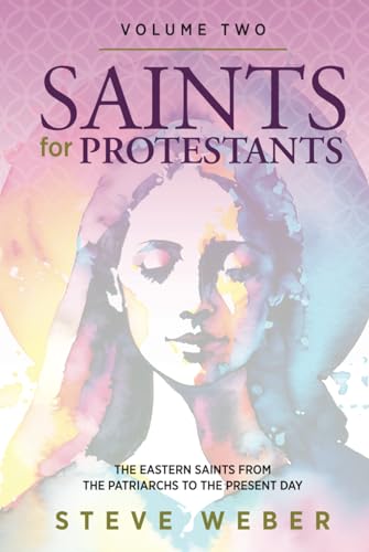 Saints for Protestants Volume Two: The Eastern Saints from the Patriarchs to the Present Day von Dust Jacket Media Group