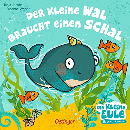 Der kleine Wal braucht einen Schal: Liebevoll gereimtes Pappbilderbuch für die kalte Jahreszeit für Kinder ab 2 Jahren (Die kleine Eule und ihre Freunde)