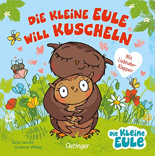 Die kleine Eule will kuscheln: Pappbilderbuch mit Liebhabe-Klappen für Kinder ab 2 Jahren (Die kleine Eule und ihre Freunde) von Oetinger