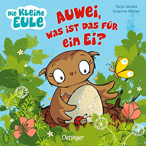 Die kleine Eule: Auwei, was ist das für ein Ei?: Liebevoll gereimtes Pappbilderbuch für Kinder ab 2 Jahren (Die kleine Eule und ihre Freunde)