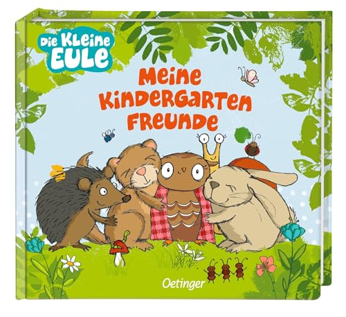 Die kleine Eule. Meine Kindergartenfreunde: Wunderschönes erstes Freundebuch mit Illustrationen der beliebten Kinderbuch-Heldin und ihren Freunden für ... 3 Jahren (Die kleine Eule und ihre Freunde) von Oetinger