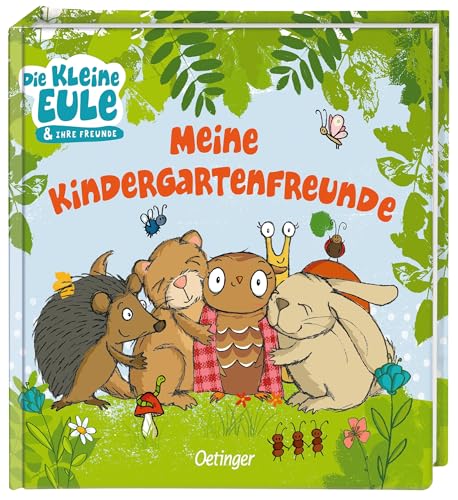 Die kleine Eule. Meine Kindergartenfreunde: Wunderschönes erstes Freundebuch mit Illustrationen der beliebten Kinderbuch-Heldin und ihren Freunden für ... 3 Jahren (Die kleine Eule und ihre Freunde)