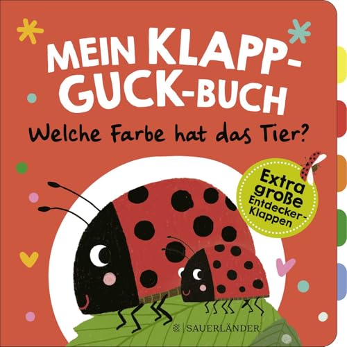 Mein Klapp-Guck-Buch: Welche Farbe hat das Tier?: Mit extragroßen Entdecker-Klappen Mein Klapp-Guck-Buch: Welche Farbe hat das Tier?: Mit extragroßen Entdecker-Klappen