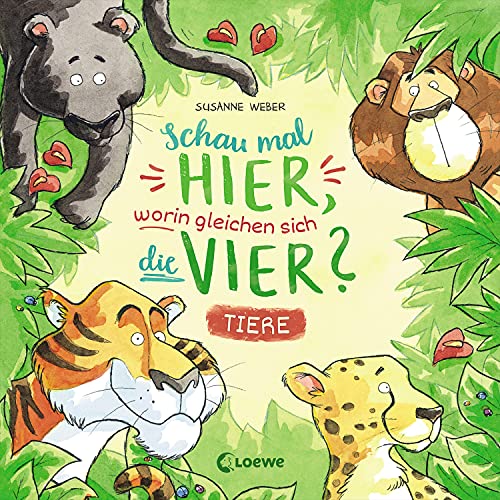 Schau mal hier, worin gleichen sich die vier? - Tiere: Pappbilderbuch ab 18 Monaten