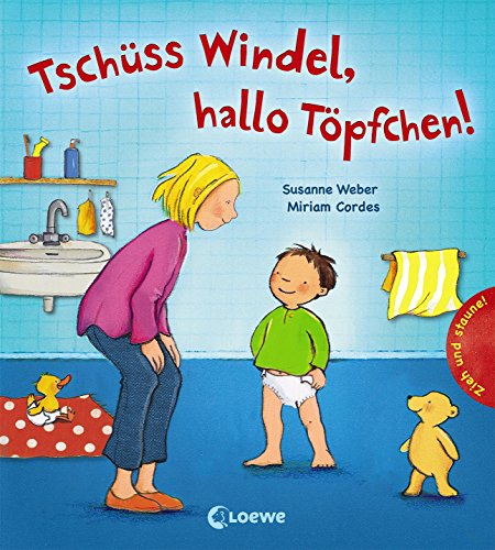 Tschüss Windel, hallo Töpfchen! Tschüss Windel, hallo Töpfchen! von Loewe Verlag GmbH