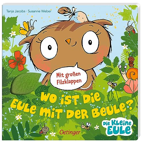 Wo ist die Eule mit der Beule?: Pappbilderbuch mit großen Filzklappen zum Fühlen und Begreifen (Die kleine Eule und ihre Freunde)