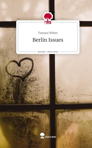 Berlin Issues. Life is a Story - story.one: DE Berlin Issues. Life is a Story - story.one: DE von story.one publishing