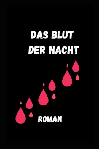 Das Blut der Nacht: Roman Das Blut der Nacht: Roman
