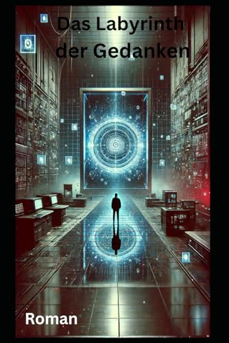 Das Labyrinth der Gedanken: Roman Das Labyrinth der Gedanken: Roman von Independently published