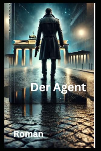 Der Agent: Roman Der Agent: Roman von Independently published