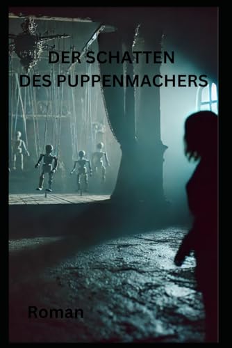 Der Schatten des Puppenmachers: Roman Der Schatten des Puppenmachers: Roman von Independently published