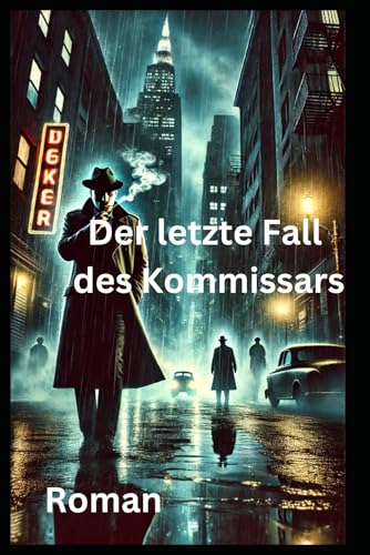 Der letzte Fall des Kommissars: Roman Der letzte Fall des Kommissars: Roman von Independently published