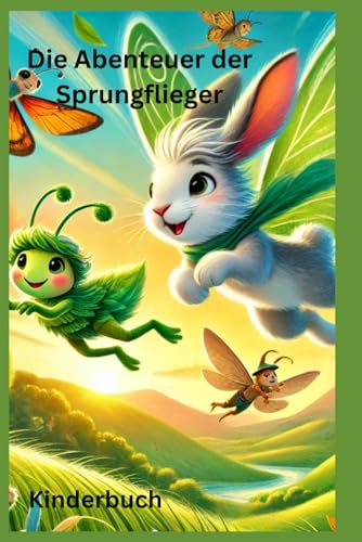 Die Abenteuer der Sprungflieger: Kinderbuch Die Abenteuer der Sprungflieger: Kinderbuch von Independently published