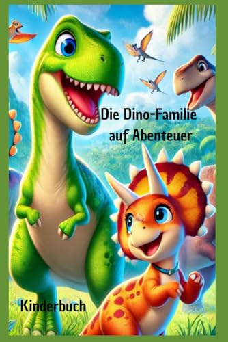 Die Dino-Familie auf Abenteuer: Kinderbuch Die Dino-Familie auf Abenteuer: Kinderbuch von Independently published