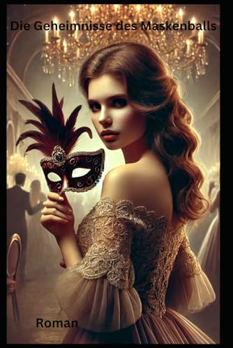 Die Geheimnisse des Maskenballs: Roman