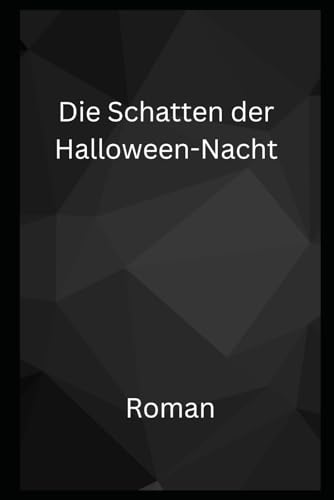 Die Schatten der Halloween Nacht: Roman Die Schatten der Halloween Nacht: Roman
