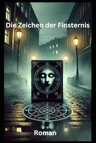 Die Zeichen der Finsternis: Roman Die Zeichen der Finsternis: Roman von Independently published