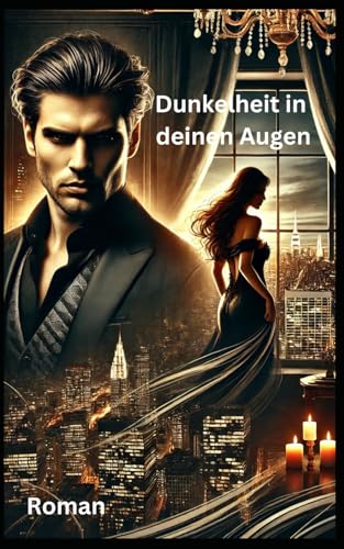 Dunkelheit in deinen Augen: Roman Dunkelheit in deinen Augen: Roman von Independently published