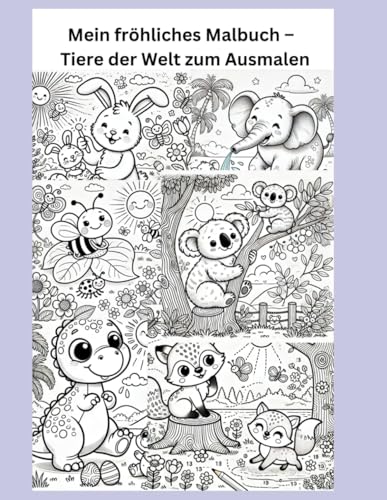 Mein fröhliches Malbuch – Tiere der Welt zum Ausmalen Mein fröhliches Malbuch – Tiere der Welt zum Ausmalen von Independently published