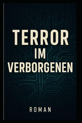 Terror im Verborgenen: Roman Terror im Verborgenen: Roman von Independently published