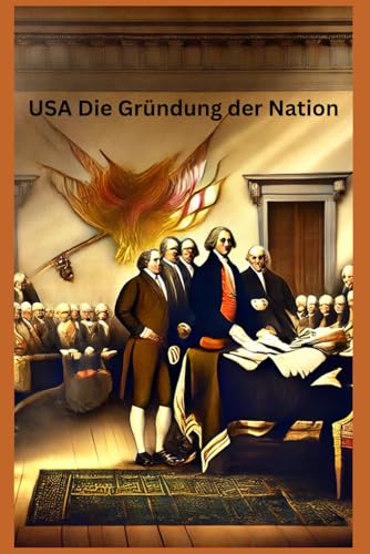 USA Die Gründung der Nation USA Die Gründung der Nation von Independently published