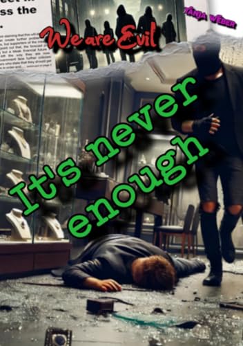 We are Evil: It's never enough: DE von epubli